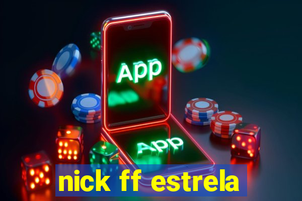 nick ff estrela